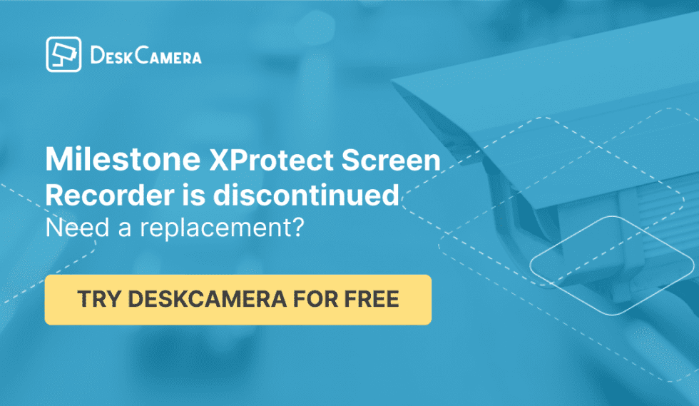Milestone Discontinues Support for XProtect Screen Recorder — Try ...